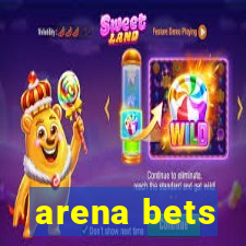 arena bets